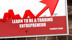  -  Learn To be A Trading Entrepreneur 